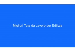 Migliori Tute da Lavoro per Edilizia