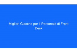 Migliori Giacche per il Personale di Front Desk