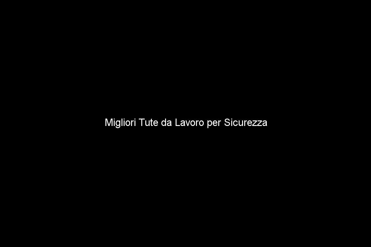 Migliori Tute da Lavoro per Sicurezza