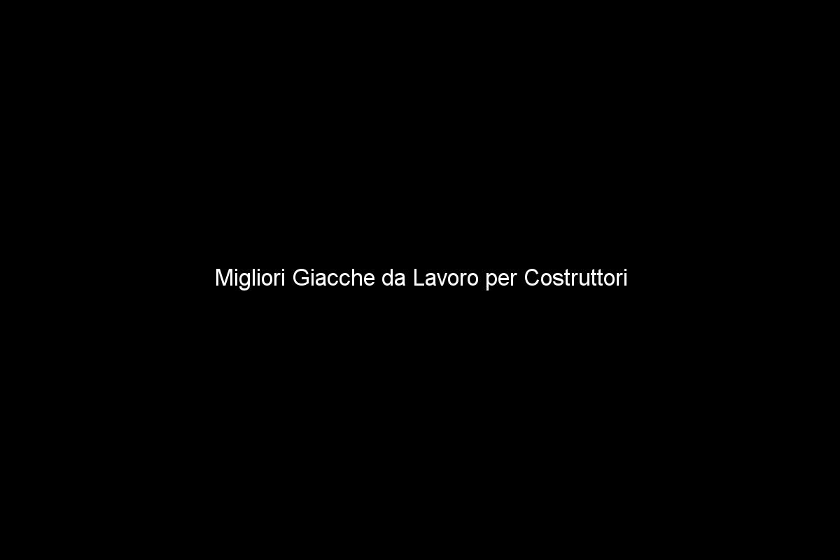 Migliori Giacche da Lavoro per Costruttori