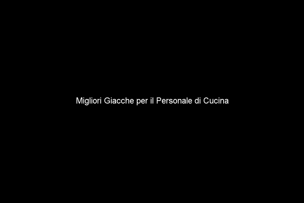 Migliori Giacche per il Personale di Cucina